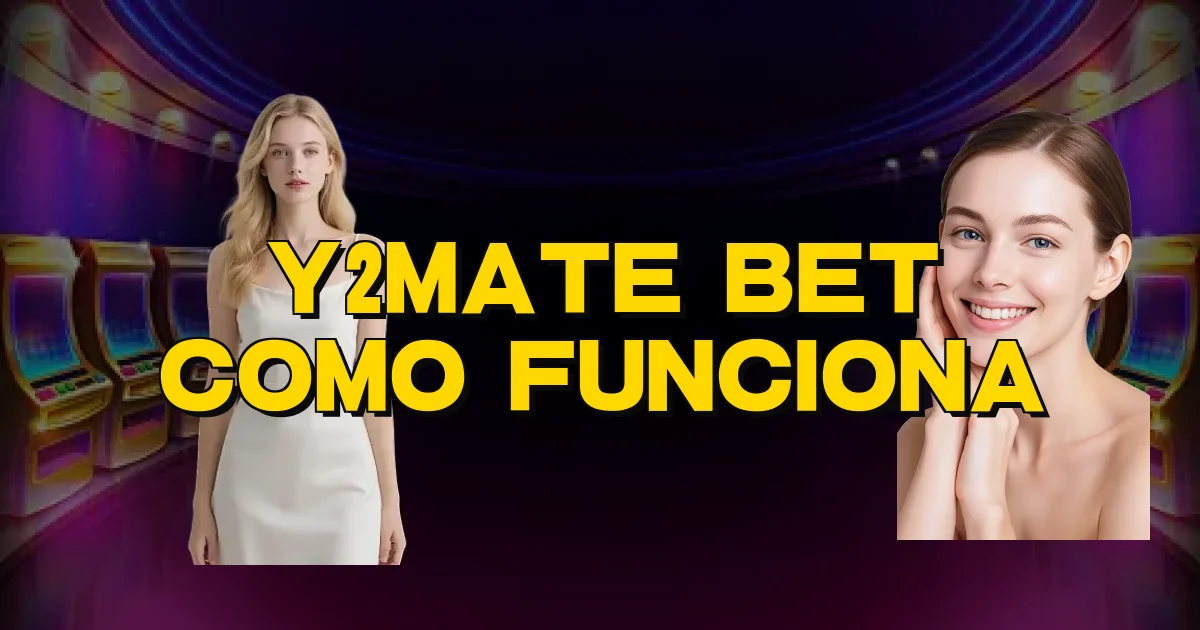 Y2Mate Bet Como Funciona Oficial