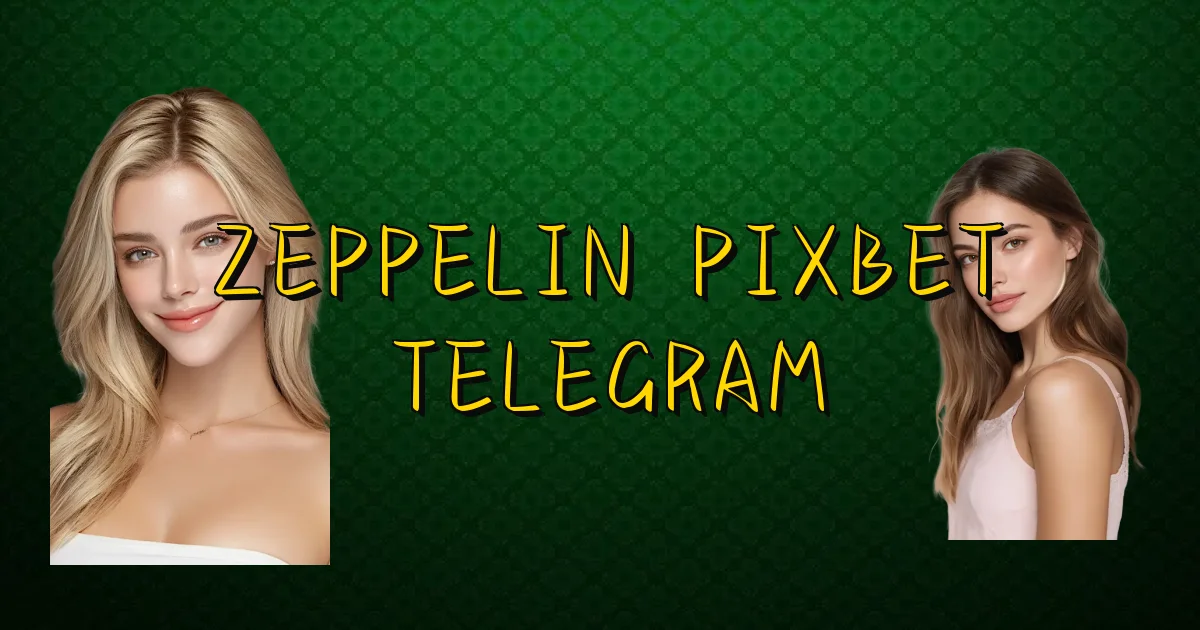 Zeppelin Pixbet Telegram Oficial